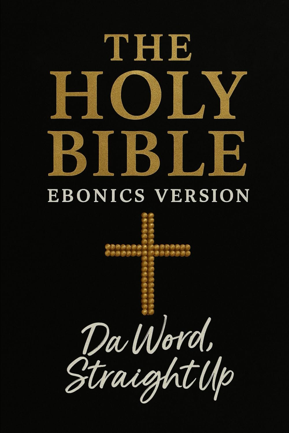 The Holy Bible: Ebonics Edition by Uhuru Flame