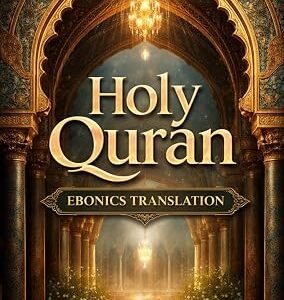 The Holy Quran: Ebonics Translation by Uhuru Flame